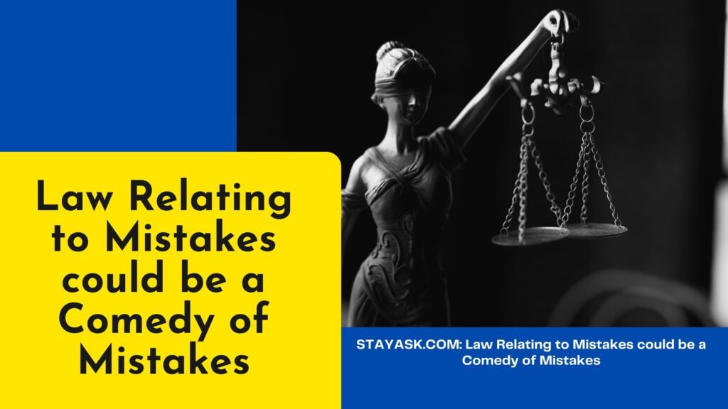 Law Relating to Mistakes could be a Comedy of Mistakes