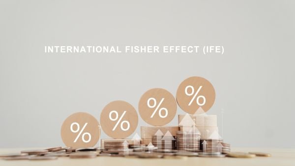 Understanding the International Fisher Effect (IFE)
